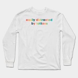 Easily Distracted By Tattoos Long Sleeve T-Shirt